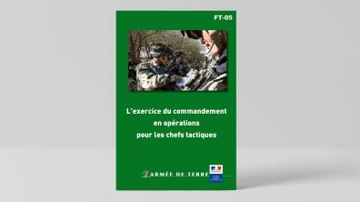 Couverture FT-05 - L’exercice du commandement en opérations pour les chefs tactiques