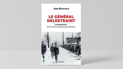 Couverture Le Général Delestraint - La Résistance : de l'Armée secrète jusqu'à Dachau. 